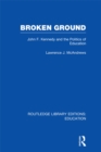 Image for Broken Ground: John F Kennedy and the Politics of Education