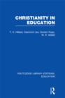 Image for Christianity in education: the Hibbert Lectures 1965