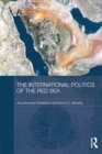 Image for The international politics of the Red Sea : 21