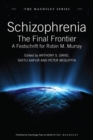 Image for Schizophrenia: the final frontier : a festschrift for Robin M. Murray