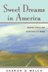 Image for Sweet dreams in America: making ethics and spirituality work