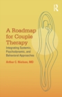 Image for A roadmap for couple therapy: integrating systemic, psychodynamic, and behavioral approaches