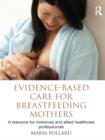 Image for Evidence-based care for breastfeeding mothers: a guide for midwives