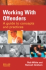 Image for Working with offenders: a guide to concepts and practices