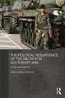 Image for The Political Resurgence of the Military in Southeast Asia: Conflict and Leadership