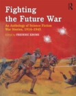 Image for Fighting the future war: an anthology of science fiction war stories, 1914-1945