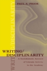 Image for Writing/Disciplinarity: A Sociohistoric Account of Literate Activity in the Academy