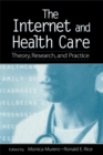 Image for The Internet and health care: theory, research, and practice