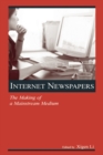 Image for Internet newspapers: the making of a mainstream medium