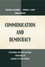 Image for Communication and Democracy: Exploring the intellectual Frontiers in Agenda-setting theory
