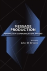 Image for Message Production: Advances in Communication Theory