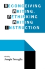 Image for Reconceiving Writing, Rethinking Writing Instruction