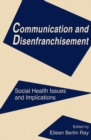 Image for Communication and Disenfranchisement: Social Health Issues and Implications : 0
