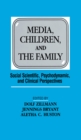Image for Media, Children, and the Family: Social Scientific, Psychodynamic, and Clinical Perspectives