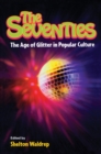 Image for The seventies: the age of glitter in popular culture