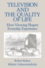 Image for Television and the quality of life: how viewing shapes everyday experience : 0