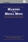 Image for Makers of the Media Mind: Journalism Educators and their Ideas