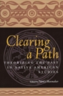 Image for Clearing a path: theorizing the past in Native American studies