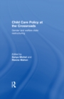 Image for Child care policy at the crossroads: gender and welfare state restructuring