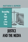 Image for Justice and the media: reconciling fair trials and a free press