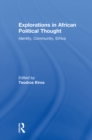 Image for Explorations in African political thought: identity, community, ethics