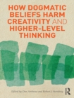 Image for How Dogmatic Beliefs Harm Creativity and Higher-level Thinking : 22