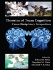 Image for Theories of Team Cognition: Cross-Disciplinary Perspectives