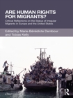 Image for Are Human Rights for Migrants?: Critical Reflections on the Status of Irregular Migrants in Europe and the United States