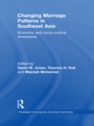Image for Changing Marriage Patterns in Southeast Asia: Economic and Socio-Cultural Dimensions