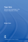 Image for Tiger girls: women and enterprises in the People&#39;s Republic of China : 39