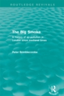 Image for The Big Smoke (Routledge Revivals): A History of Air Pollution in London since Medieval Times