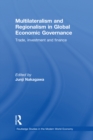 Image for Multilateralism and regionalism in global economic governance: trade, investment and finance