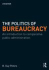 Image for The politics of bureaucracy: an introduction to comparative public administration