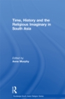 Image for Time, History and the Religious Imaginary in South Asia