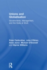 Image for Unions and globalization: governments, management, and the state at work