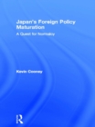 Image for Japan&#39;s foreign policy maturation: a quest of normalcy