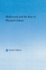 Image for Hollywood and the rise of physical culture