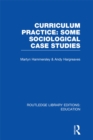 Image for Curriculum Practice: Some Sociological Case Studies