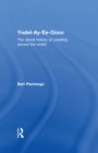Image for Yodel-ay-ee-oooo: the secret history of yodeling around the world