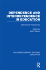 Image for Dependence and interdependence in education: international perspectives