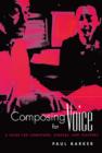 Image for Composing for voice: a guide for composers, singers and teachers