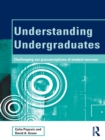 Image for Understanding Undergraduates: Challenging Our Preconceptions of Student Success