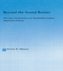 Image for Beyond the sound barrier: the jazz controversy in twentieth-century American fiction