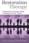 Image for Restoration therapy: understanding and guiding healing in marriage and family therapy