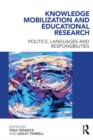 Image for Knowledge Mobilization and Educational Research: Politics, Languages and Responsibilities