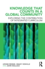 Image for Knowledge That Counts in a Global Community: Exploring the Contribution of Integrated Curriculum