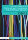 Image for Cross-curricular teaching and learning in the secondary school.: (Science)