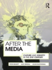 Image for After the media: culture and identity in the 21st century