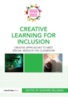 Image for Creative learning for inclusion: creative approaches to meet special needs in the classroom