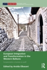 Image for European integration and transformation in the western Balkans: Europeanization or business as usual?